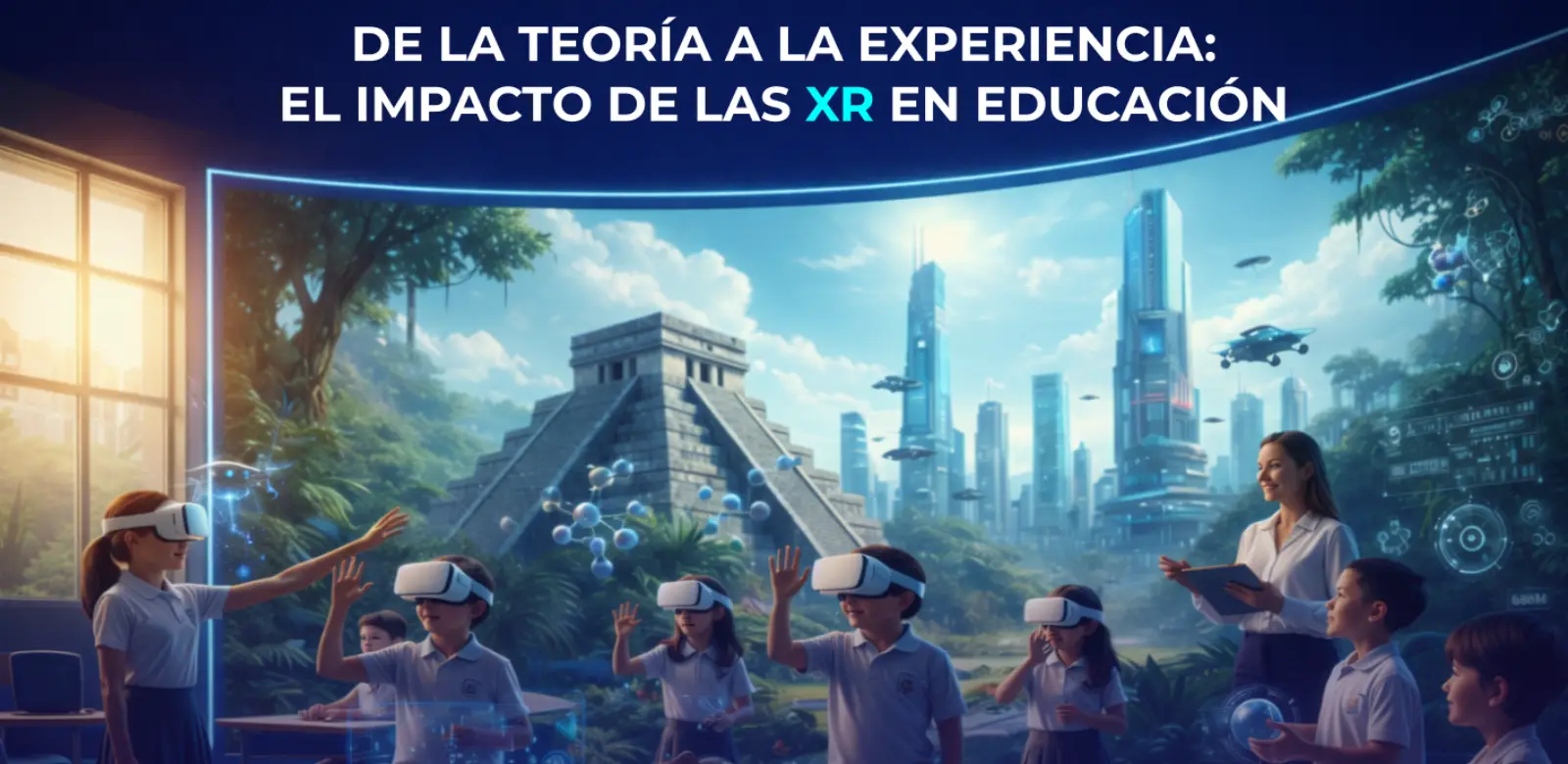 De la Teoría a la Experiencia: El Impacto de las XR en la Educación